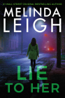 Lie to Her By Melinda Leigh Cover Image