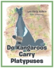 Do Kangaroos Carry Platypuses By Lynn Hardy Wallace Cover Image