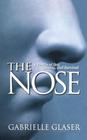 The Nose: A Profile of Sex, Beauty, and Survival By Gabrielle Glaser Cover Image