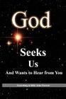 God Seeks Us: And Wants to Hear from You By Billy John Parrott Cover Image