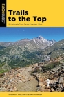 Trails to the Top: 50 Colorado Front Range Mountain Hikes By Susan Joy Paul, Stewart M. Green Cover Image