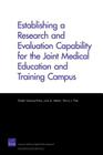 Establishing a Research and Evaluation Capability for the Joint Medical Education and Training Campus (Rand Corporation Monograph) Cover Image