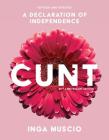 Cunt (20th Anniversary Edition): A Declaration of Independence (Live Girls) By Inga Muscio Cover Image