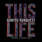 This Life By Quntos Kunquest, Sean Crisden (Read by), Zachary Lazar (Contribution by) Cover Image