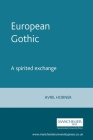 European Gothic: A Spirited Exchange By Avril Horner (Editor) Cover Image