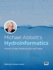 Michael Abbott's Hydroinformatics: Poiesis of New Relationships with Water By Andreja Jonoski (Editor) Cover Image
