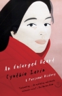 An Enlarged Heart: A Personal History By Cynthia Zarin Cover Image