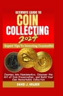 Ultimate Guide to Coin Collecting 2024: Journey into Numismatics, Discover the Art of Coin Preservation, and Build Your Own Remarkable Collection Cover Image