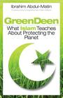 Green Deen: What Islam Teaches about Protecting the Planet By Ibrahim Abdul-Matin Cover Image