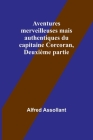 Aventures merveilleuses mais authentiques du capitaine Corcoran, Deuxième partie By Alfred Assollant Cover Image