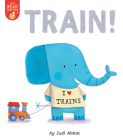 Train! (Let's Read Together) By Judi Abbot, Judi Abbot (Illustrator) Cover Image