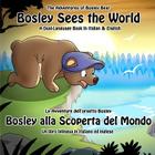 Bosley Sees the World: A Dual Language Book in Italian and English By Ozzy Esha (Illustrator), Emma Adams (Translator), Timothy Johnson Cover Image