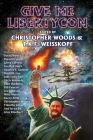 Give Me LibertyCon By Christopher Woods (Editor), Toni Weisskopf (Editor) Cover Image