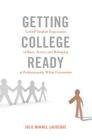 Getting College Ready: Latin@ Student Experiences of Race, Access, and Belonging at Predominantly White Universities (Equity in Higher Education Theory #3) By Virginia Stead (Other), Julie Minikel-Lacocque Cover Image