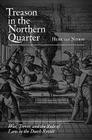 Treason in the Northern Quarter: War, Terror, and the Rule of Law in the Dutch Revolt By Henk Van Nierop, J. C. Grayson (Translator) Cover Image