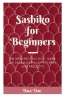 Sashiko for Beginners: An Amazing Practical Guide on Sashiko Stitch Patterns and Projects Cover Image