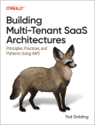 Building Multi-Tenant Saas Architectures: Principles, Practices and Patterns Using AWS By Tod Golding Cover Image