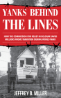 Yanks Behind the Lines: How the Commission for Relief in Belgium Saved Millions from Starvation During World War I By Jeffrey B. Miller Cover Image