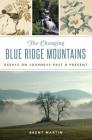 The Changing Blue Ridge Mountains: Essays on Journeys Past and Present (Natural History) By Brent Martin Cover Image