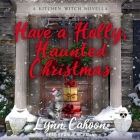 Have a Holly, Haunted Christmas By Lynn Cahoon, Angie Hickman (Read by) Cover Image