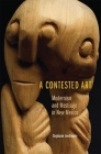 A Contested Art: Modernism and Mestizaje in New Mexico By Stephanie Lewthwaite Cover Image