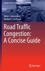 Road Traffic Congestion: A Concise Guide (Springer Tracts on Transportation and Traffic #7) By John C. Falcocchio, Herbert S. Levinson Cover Image