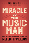 Miracle of The Music Man: The Classic American Story of Meredith Willson By Mark Cabaniss, Rupert Holmes (Foreword by) Cover Image