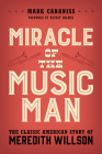 Miracle of The Music Man: The Classic American Story of Meredith Willson Cover Image