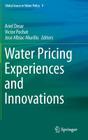 Water Pricing Experiences and Innovations (Global Issues in Water Policy #9) Cover Image