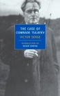 The Case of Comrade Tulayev By Victor Serge, Susan Sontag (Introduction by), Willard R. Trask (Translated by) Cover Image