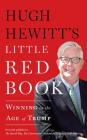 Hugh Hewitt's Little Red Book: Winning in the Age of Trump Cover Image
