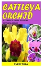 Cattleya Orchid: A Complete Guide To Grow Cattleya Orchid Cover Image