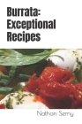 Burrata: Exceptional Recipes Cover Image