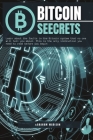 Bitcoin Seecrets: Learn about the faults in the Bitcoin system that no one will tell you about. This is the only instruction you need to Cover Image