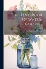 The Hand-book Of Water-colours By Ltd Winsor and Newton (Created by) Cover Image