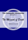 The Hollander Chronicles Episode 1: The Messiah of Death By Nathaniel Lee, Rebecca Lee (Editor), Tom Canning (Editor) Cover Image