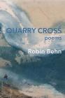 Quarry Cross By Robin Behn Cover Image