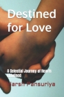 Destined for Love: A Celestial Journey of Hearts Entwined By Harsh Pansuriya, Harsh Hasmukbhai Pansuriya P. Cover Image