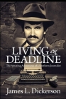 Living on Deadline: The Amazing Adventures of a Southern Journalist By James L. Dickerson Cover Image