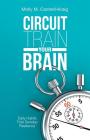 Circuit Train Your Brain: Daily Habits That Develop Resilience Cover Image