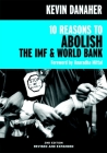 10 Reasons to Abolish the IMF & World Bank (Open Media Series) By Kevin Danaher, Anuradha Mittal (Foreword by) Cover Image