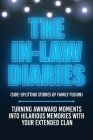The In-Law Diaries (Side-Splitting Stories of Family Fusion) Cover Image