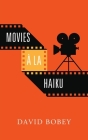 Movies à la Haiku By David Bobey Cover Image