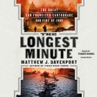 The Longest Minute: The Great San Francisco Earthquake and Fire of 1906 Cover Image