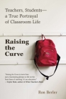 Raising the Curve: Teachers, Students-a True Portrayal of Classroom Life Cover Image