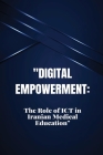 Digital Empowerment: TheRole of ICT in Iranian Medical Education By C. Miya Cover Image