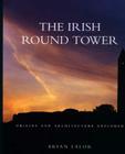 The Irish Round Tower: Origins and Architecture Explored Cover Image