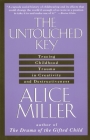 The Untouched Key: Tracing Childhood Trauma in Creativity and Destructiveness By Alice Miller Cover Image