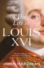 The Life of Louis XVI By John Hardman Cover Image