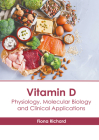 Vitamin D: Physiology, Molecular Biology and Clinical Applications By Fiona Richard (Editor) Cover Image